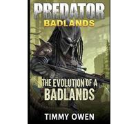 PREDATOR: Badlands: The Evolution of a Hunter from Monster to Myth