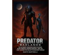 PREDATOR: BADLANDS: The Ultimate Predator Movie Review: Alien Threats, Savage Survival, and the Hunt Across the Galaxy’s Deadliest Terrain
