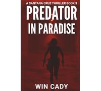 Predator In Paradise: A Santana Cruz Thriller Book 3