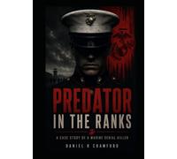 Predator In The Ranks: A Case Study Of A Marine Serial Killer