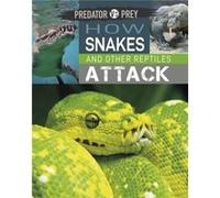 Predator vs Prey How Snakes and other Reptiles Attack by Tim Harris Tim Harris (Auteur)