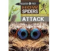Predator vs Prey How Spiders and other Invertebrates Attack by Tim Harris Tim Harris (Auteur)