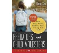 Predators and Child Molesters: What Every Parent Needs to Know to Keep Kids Safe