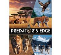 Predators Edge: Unveiling The World Of Nature's Most Fearsome Hunters