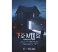 Predators - Paramount Plus: They Came for Monsters and Discovered the Real Cost of Watching Evil Fall
