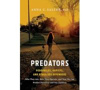 Predators: Pedophiles, Rapists, And Other Sex Offenders