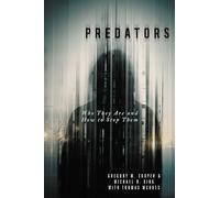 Predators: Who They Are and How to Stop Them