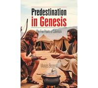 Predestination in Genesis: The Five Points of Calvinism