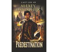 Predestination (Last Life Book #9): A Progression Fantasy Series