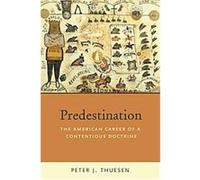 Predestination Peter J. Thuesen (Auteur)