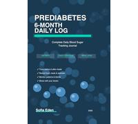 PREDIABETES 6-MONTH DAILY BLOOD SUGAR LOG: Daily Tracking for Complete Diabetes Prevention