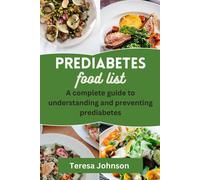 Prediabetes Food List: A Complete Guide To Understanding And Preventing Prediabetes