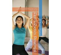 Prediabetes Reversal: Stop Diabetes Before It Starts: A Simple Guide to Control Blood Sugar, Improve Your Lifestyle, and Take Back Your Health