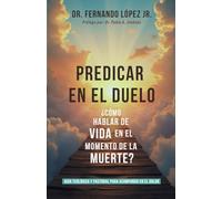 PREDICAR EN EL DUELO: ¿CÓMO HABLAR DE VIDA EN EL MOMENTO DE LA MUERTE?