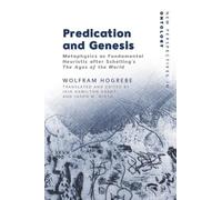 Predication and Genesis: Metaphysics as Fundamental Heuristic After Schelling's the Ages of the World