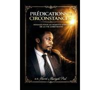 PRÉDICATIONS DE CIRCONSTANCES: Messages pour les Moments Marquants de la vie Chretienne