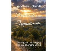 Predictable and Unpredictable: Trusting the Unchanging God in a Changing World