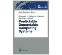Predictably Dependable Computing Systems