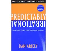 Predictably Irrational, Revised and Expanded Edition: The Hidden Forces That Shape Our Decisions