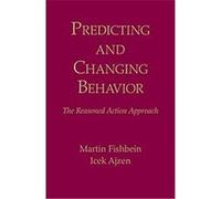 Predicting and Changing Behavior Icek Ajzen, Martin Fishbein (Auteur)