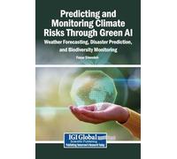 Predicting and Monitoring Climate Risks Through Green AI: Weather Forecasting, Disaster Prediction, and Biodiversity Monitoring