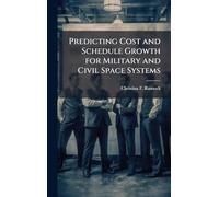 Predicting Cost and Schedule Growth for Military and Civil Space Systems
