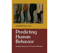 Predicting Human Behavior: Handbook based on The Theory of Mindsets