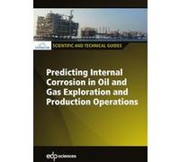 Predicting internal corrosion in oil and gas exploration and production operations CEFRACOR (Auteur)
