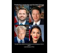 Predicting Leadership and Societal Change: The 1986 Theory, 1992 Q-Factor Evidence, and Contemporary Political Figures