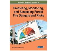 Predicting, Monitoring, And Assessing Forest Fire Dangers And Risks