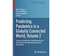 Predicting Pandemics in a Globally Connected World, Volume 2: Toward a Multiscale, Multidisciplinary Framework through Modeling and Simulation