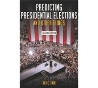 Predicting Presidential Elections and Other Things Second Edition by Ray Fair Ray Fair (Auteur)