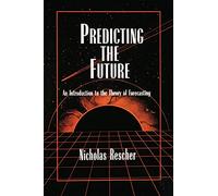 Predicting the Future: An Introduction to the Theory of Forecasting