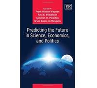 Predicting the Future in Science, Economics and Politics - [Livre en VO] Frank W Wayman, Paul R Williamson, Solomon Polachek, Bruce Bueno De Mesquita (Auteur)