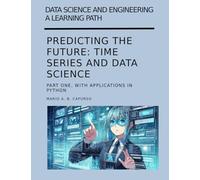 Predicting the Future: Time Series and Data Science Part One: with applications in Python
