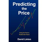 Predicting the Price - UK English edition: Using the Past to Predict the Future