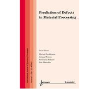 Prediction of defects in material processing international j - Predeleanu - Hermes Science Publications - broché - Livre