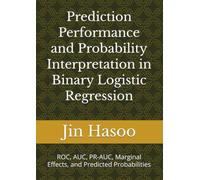 Prediction Performance and Probability Interpretation in Binary Logistic Regression: ROC, AUC, PR-AUC, Marginal Effects, and Predicted Probabilities