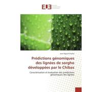 Predictions genomiques des lignees de sorgho developpees par le Chibas Caracterisation et evaluation des predictions genomiques des lignees - Jean Charles - Universitaires Europeennes - broché - Etude