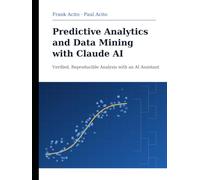 Predictive Analytics and Data Mining with Claude AI: Verified, Reproducible Analysis with an AI Assistant