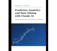 Predictive Analytics and Data Mining with Claude AI: Verified, Reproducible Analysis with an AI Assistant