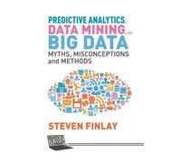 Predictive Analytics, Data Mining And Big Data
