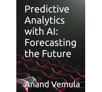 Predictive Analytics with AI: Forecasting the Future