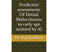 Predictive assessments Of Dental Malocclusion in early age assisted by AI