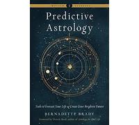 Predictive Astrology: Tools to Forecast Your Life & Create Your Brightest Future