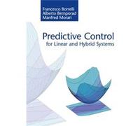 Predictive Control for Linear and Hybrid Systems by Manfred Morari Manfred Morari (Auteur)