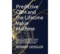 Predictive CRM and the Lifetime Value Machine: How AI Is Transforming Customer Relationship Management Into a Revenue Compounding Engine