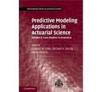 Predictive Modeling Applications In Actu Edward W Frees, Richard A Derrig, Glenn Meyers (Auteur)