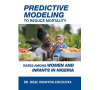 Predictive Modeling To Reduce Mortality Rates Among Women And Infants In Nigeria