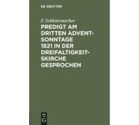 Predigt Am Dritten Advent-Sonntage 1821 In Der Dreifaltigkeitskirche Gesprochen